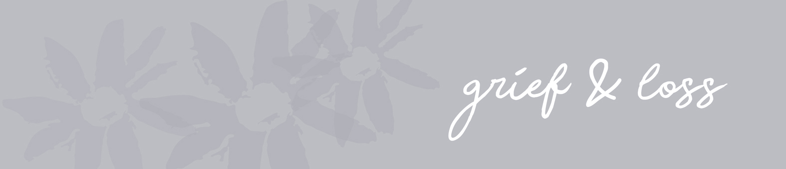 Grief and Loss